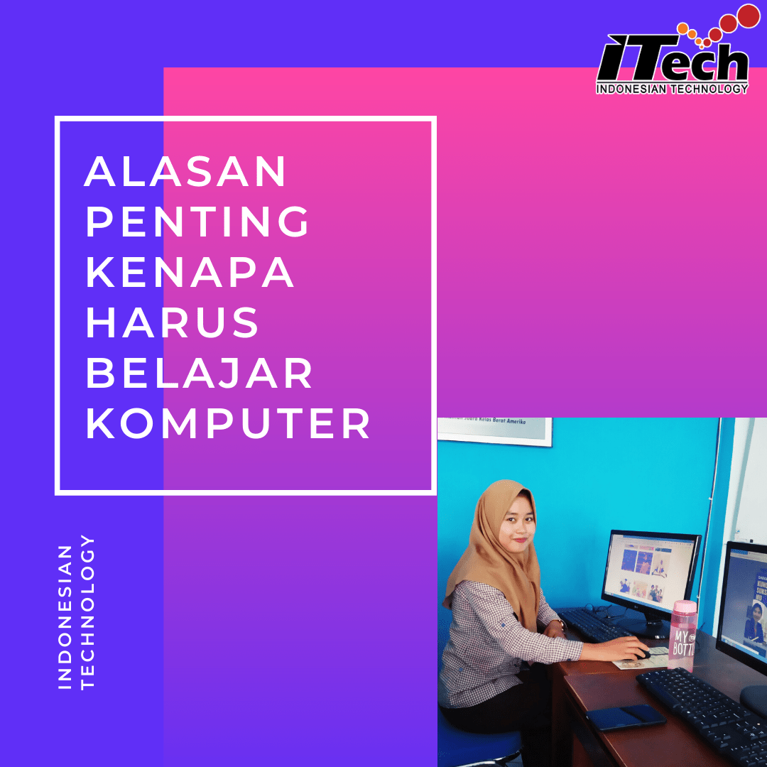 Alasan Penting Kenapa Harus Belajar komputer | ITECH METRO